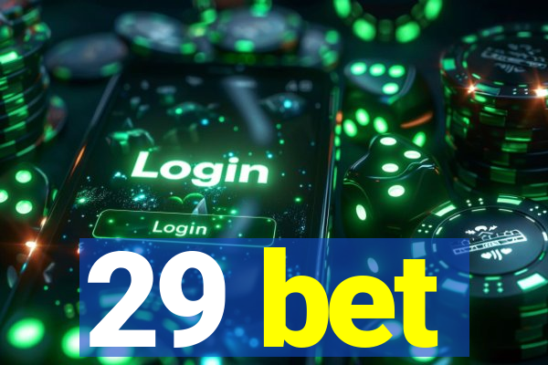 29 bet